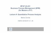 MTAT.03.231 Business Process Management (BPM) (for Masters of IT ... - ut · MTAT.03.231 Business Process Management (BPM) (for Masters of IT) Lecture 4: Quantitative Process Analysis