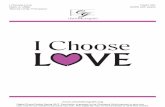 I Choose L VE - Choristers Guild · I Choose Love CGA1491 Mark A. Miller SATB with piano Text by Lindy Thompson L VE I Choose Digital Choral Packet Spring 2017. ... climb to ho ly
