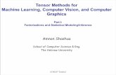 Tensor Methods for Machine Learning, Computer Vision, …shashua/papers/ICML07-Tutorial.pdf · Tensor Methods for Machine Learning, Computer Vision, and Computer Graphics Part I: