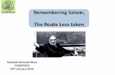 Remembering Salam; The Route Less taken - COMSTECHcomstech.org/docs/ABDUS-SALAM/Remembering Salam.pdf · Remembering Salam; The Route Less taken Shaukat Hameed Khan ... honoured by