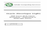 Oracle JDeveloper 11gR1 - Sage Computing Services: Oracle … · 2009-12-21 · Oracle JDeveloper 11gR1 (Build 5407) ... Oracle JDeveloper 11g ADF applications based on JEE 1.5, ...