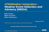 ATM/Weather Integration - Weather Event Detection … Integration - Weather Event Detection and Advisory (WEDA) ... MIT Lincoln Lab CIWS display [1] ... •Manual use & application