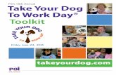 PSI’s 18th Annual Take Your Dog To Work Day Toolkit · HR department? Win them over with ... your event should properly cite the event as ... Event creator PSI encourages you Take
