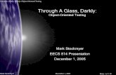 Through A Glass, Darkly - people.eecs.ku.edu · Through a Glass, Darkly: Object-Oriented Testing Mark Stockmyer December 1, 2005 3 Slide 3 of 110 Source A Practical Guide to Testing