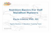 Nutrition Basics For Half Marathon Runners Basics For Half Marathon Runners Paula Inserra, ... diet and Carb loading. Everyday Diet ... (don’t cut back too much on fat)