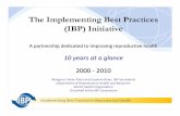 The Implementing Best Practices (IBP) Initiative · The Implementing Best Practices (IBP) Initiative ... How can re reduce duplication and harmonize approaches? ... PHI supports "Group