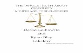 THE WHOLE TRUTH ABOUT WISCONSIN MORTGAGE FORECLOSURES · THE WHOLE TRUTH ABOUT WISCONSIN . MORTGAGE FORECLOSURES. David Leibowitz . and . ... ask about RESPA and what it means for