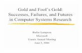 Gold and Fool’s Gold: Successes, Failures, and Futures in ... · Gold and Fool’s Gold: Successes, Failures, and Futures in Computer Systems Research ... robots, smart dust ...