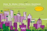 How To Make Cities More Resilient - UCLG · How To Make Cities More Resilient ... Daniel Kull and Zuzana Svetlosakova ... UNISDR, GFDRR, ICLEI, UCLG, CITYNET, EMI, UNHABITAT.