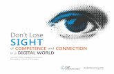 Don’t Lose SIGHT - GP Strategies Corporation · 2017-12-20 · Don’t Lose SIGHT of COMPETENCE and CONNECTION in a DIGITAL WORLD ... from a variety of sources, and use it to make