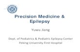 Precision Medicine & Epilepsy - puuma.orgpuuma.org/sites/default/files/uploaded-files/Yuwu Jiang.pdfPrecision Medicine & Epilepsy 8 After cancer, epilepsy offers one of the possibly
