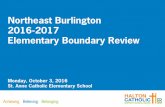 Northeast Burlington 2016-2017 Elementary Boundary Review fileNortheast Burlington 2016-2017 Elementary Boundary Review Monday, October 3, 2016 St. Anne Catholic Elementary School