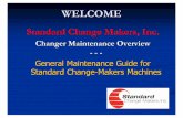 Changer Maintenance Overview --- General Maintenance Guide … · 2013-05-18 · Changer Maintenance Overview---General Maintenance Guide for Standard Change-Makers Machines. Service