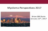 Myeloma Perspectives 2017 · Myeloma Perspectives 2017 DR. BRIAN DURIE ... High Risk SMM (Median TTP ~2 years) ... BP, CTD. Frontline Therapy Options 2017