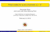 Polar codes for q-ary channels, q=2rabarg/talks/MultilevelPolarTalk.pdf · Polar codes for q-ary channels, q = 2r Alexander Barg Joint work with Woo-Myoung Park Dept of ECE/Inst.