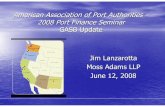 American Association of Port Authorities – 2008 Port ... · American Association of Port Authorities – 2008 Port Finance Seminar ... • Review of implementation dates for new