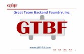 Great Team Backend Foundry, Inc. - htc-weissbach.comhtc-weissbach.com/download/gtbf-company-introduction.pdfGreat Team Backend Foundry, Inc. ... HTC Ernst.Weissbach ... GTBF Company
