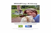 WildPlay Kitbag - SOSCN · Risk Assessment ... Activity-based risk assessments ... Play is an approach, not a form of activity.’ Jerome Bruner From Best Play ...