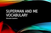 [PPT]Superman and Me Vocabulary - Ms. Chapman's Class … · Web viewSuperman and Me Vocabulary Discussion Questions Answer all questions on a sheet of notebook paper.Write the number