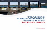 TRANSAS NAVIGATIONAL SIMULATOR NTPRO 5000navalradio.com/Products/SIMULADOR DE NAVEGACIÓN NTPRO-5000... · Integration of type approved Navi-Sailor 4000 ECDIS Multifunction Display