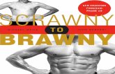 SCRAWNY TO BRAWNY - s3-us-west-2.amazonaws.com · comes Scrawny to Brawny,the one-of-a-kind fitness and nutrition program that unlocks the secrets ... a master of gaining mass by