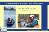 By Circé Malo Lalande, Eng., MASc. Geophysicist & GM · Time-Domain EM at GDD Instrumentation Instrumentation GDD Inc. / January 2015 By Circé Malo Lalande, Eng., MASc. Geophysicist