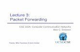 Lecture 3: Packet Forwarding - Computer Science and ...cseweb.ucsd.edu/classes/wi13/cse222A-a/lectures/222A-wi13-l3.pdf · » e.g., one technique for inter-domain routing, another
