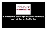 Mekong Ministerial Initiative against Human Trafficking · delays in repatriation process, as identified in regional assessment (family tracing/security, legal process, decentralized