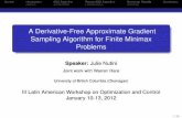 A Derivative-Free Approximate Gradient Sampling Algorithm ...jnutini/documents/msc_talk.pdf · A Derivative-Free Approximate Gradient Sampling Algorithm for ... 2 jdkj!0, k #0 and