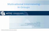 Motivational Interviewing in Groupsc.ymcdn.com/sites/ Interviewing in Groups Presenters: John Gramuglia, MBA, LCSW, LADC, LCS Megan Kiernan, MS, LCMHC, LADC Addiction Technology Transfer