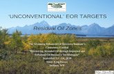 ‘UNCONVENTIONAL’ EOR TARGETS Residual Oil Zonesstatic.elespectador.com/archivos/2016/04/7d51f4e2460ec302ea7ffc4e... · ‘UNCONVENTIONAL’ EOR TARGETS Residual Oil Zones ...