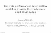 Concrete deterioration modelling by using …multi-scale/Yamada.pdfConcrete performance/ deterioration modeling by using thermodynamic equilibrium codes Kazuo YAMADA, National Institute