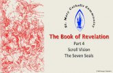 Part 4 Scroll Vision The Seven Seals - St. Mary Catholic ... · and their earthly repercussions ... 2 Sam 7.8-16 Prophets—no new ... Positive and negative attributes
