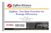 ZigBee: The New Frontier for Energy Efficiency - … digital radios based on the IEEE 802.15.4 standard for wireless networks ... IEEE 802.16 IEEE 802.20 • Open Standard • Radio
