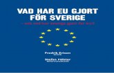 Vad har EU gjort för Sverige - Reforminstitutet€¦ · 6 O Svensk handel har också specialiserats, vilket Konsekvensutredningen förutspådde. O Den relativt högre intensiteten