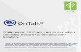OnTalk - Citrix Ready Marketplace® Whitepaper: 10 Questions to ask when choosing Secure Communications Solution. OnTalk® is an award-winning solution that secures your voice calls,