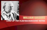 WILLIAM GOLDING AND LORD OF THE FLIES … GOLDING LORD OF THE FLIES ... Influences on Golding’s Work •World War II ... WILLIAM GOLDING AND LORD OF THE …