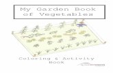 My Garden Book of Vegetables - tarrantmg.org garden book of vegetables.pdf · carrot and radish are roots of the plant. Some vegetables are the seed of a plant. Corn, ... have stalks