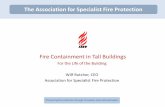 The Association for Specialist Fire Protection · Fire Containment in Tall Buildings For the Life of the Building Wilf Butcher, CEO Association for Specialist Fire Protection The