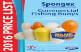 2016 PRIC LIST - spongexfoam.comspongexfoam.com/wp-content/uploads/2015/12/FB_PriceList2016.pdf2016 PRIC LIST Commercial Fishing Buoys The largest manufacturer of. ... Spongex Buoy