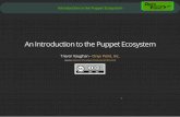 An Introduction to the Puppet Ecosystem - Meetupfiles.meetup.com/14556582/Introduction to the Puppet Ecosystem.pdf · Introduction to the Puppet Ecosystem Why Use Puppet You have