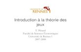 introduction à La Théorie Des Jeux - Perso.univ-rennes1.fr · – Schelling (1960) Strategy of Conflict • Jeu de coordination et point focal – Aumann (1981): théorie des jeux