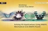Solving FSI Applications Using ANSYS Mechanical and ANSYS ...dl.mr-cfd.com/tutorials/ansys-fluent/Coriolis-Flow-Meter-FSI.pdf · Select Cell Zone Conditions, click Edit ... fsi_fluid