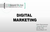 John Biancamano - inbounddigital.net · Advertising, cold calling, direct mail, telemarketing, ... Inbound Marketing •Focuses on getting found by customers Communication is two