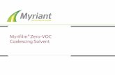 Myrifilm Zero-VOC Coalescing Solvent - myriant.com · 2 Myrifilm® Coalescing Solvent in Compliant Coatings • Zero-VOC • Low Odor • High-Efficiency, Lower Usage Lower Formulation