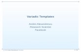 Variadic Templates - sec.ch9.ms · Twitter stream highlight c 2012 Andrei Alexandrescu, Facebook. 2 / 34 “Don’t think I’ll be able to stay up to see whatever Cthuloid-template-horror