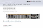 AT-SBx908 Gen2 Switch - Allied Telesis · 613-002443 Rev. A AT-SBx908 Gen2 Switch Advanced Layer 3+ Modular Switch AlliedWare Plus™ v5.4.7A-1 AT-SBx908 Gen2 Chassis …