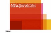 Adding Strategic Value with Project Assurance Meetings/20120112 Slides.pdf · PwC Reasons Projects Fail 14 0 5 10 15 20 25 30 35 40 s 1st reason 2nd reason From PwC Survey “Boosting