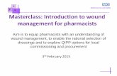 S Medicines Use and Safety P S Masterclass: Introduction ... · Masterclass: Introduction to wound management for pharmacists ... Sorbsan silver plus SA Ca alginate +absorbent backing