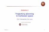 Trajectory planning in Cartesian space - dis.uniroma1.itdeluca/rob1_en/14_TrajectoryPlanningCartesian.pdfTrajectories in Cartesian space ! in general, the trajectory planning methods